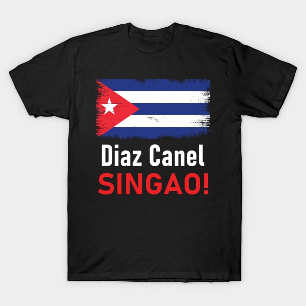 Diaz Canel Singao ! T-Shirt by Attia17